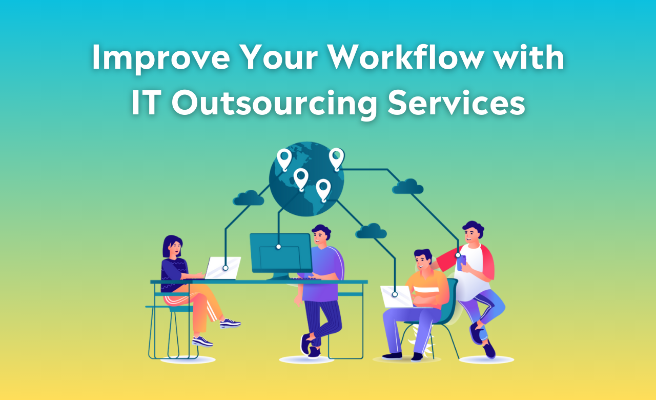 Improve Your Workflow with IT Outsourcing Services