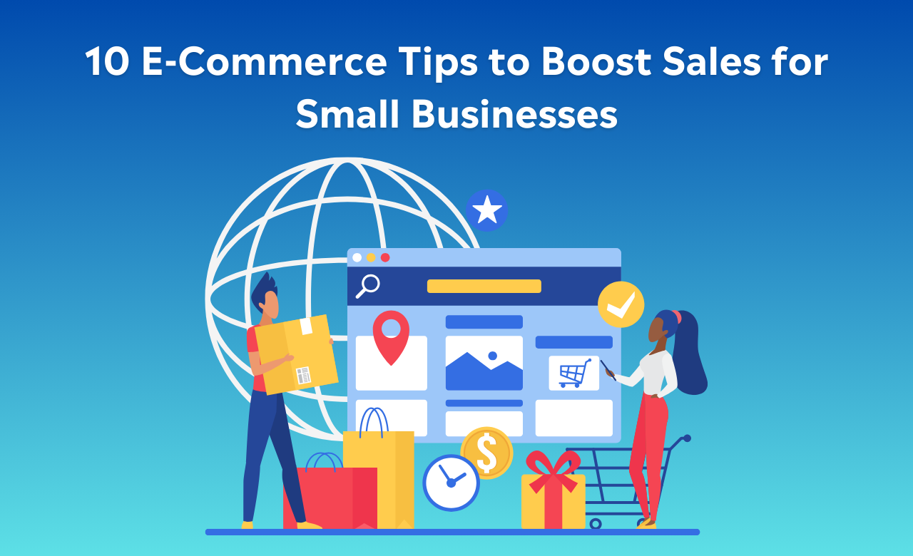 10 E-Commerce Tips to Boost Sales for Small Businesses